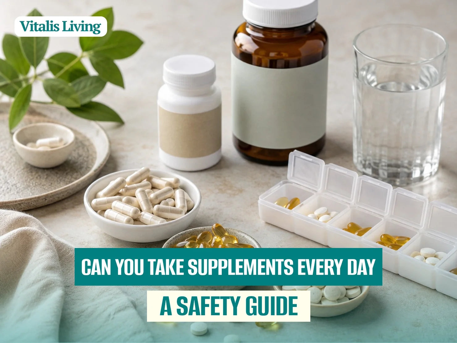 Can you take supplements every day? Daily supplement safety guide