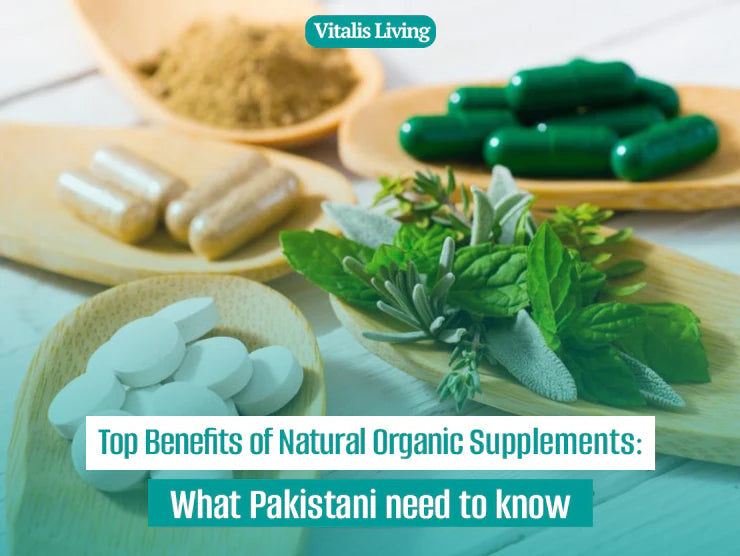 Top Benefits of Natural Organic Supplements:What Pakistani need to know