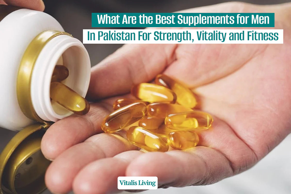 Best Supplements for Men in Pakistan
